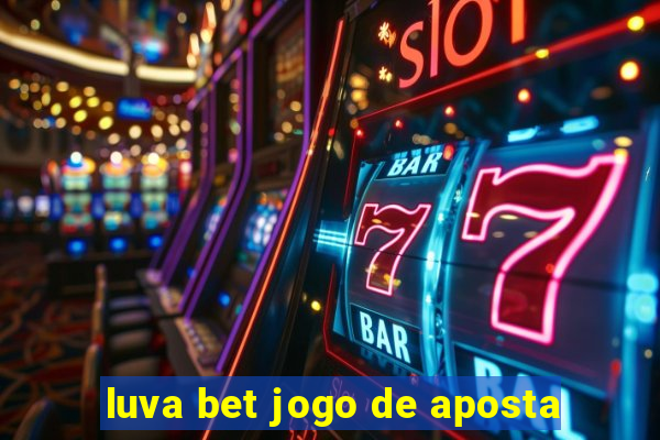 luva bet jogo de aposta